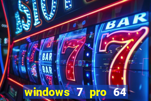 windows 7 pro 64 bits iso download